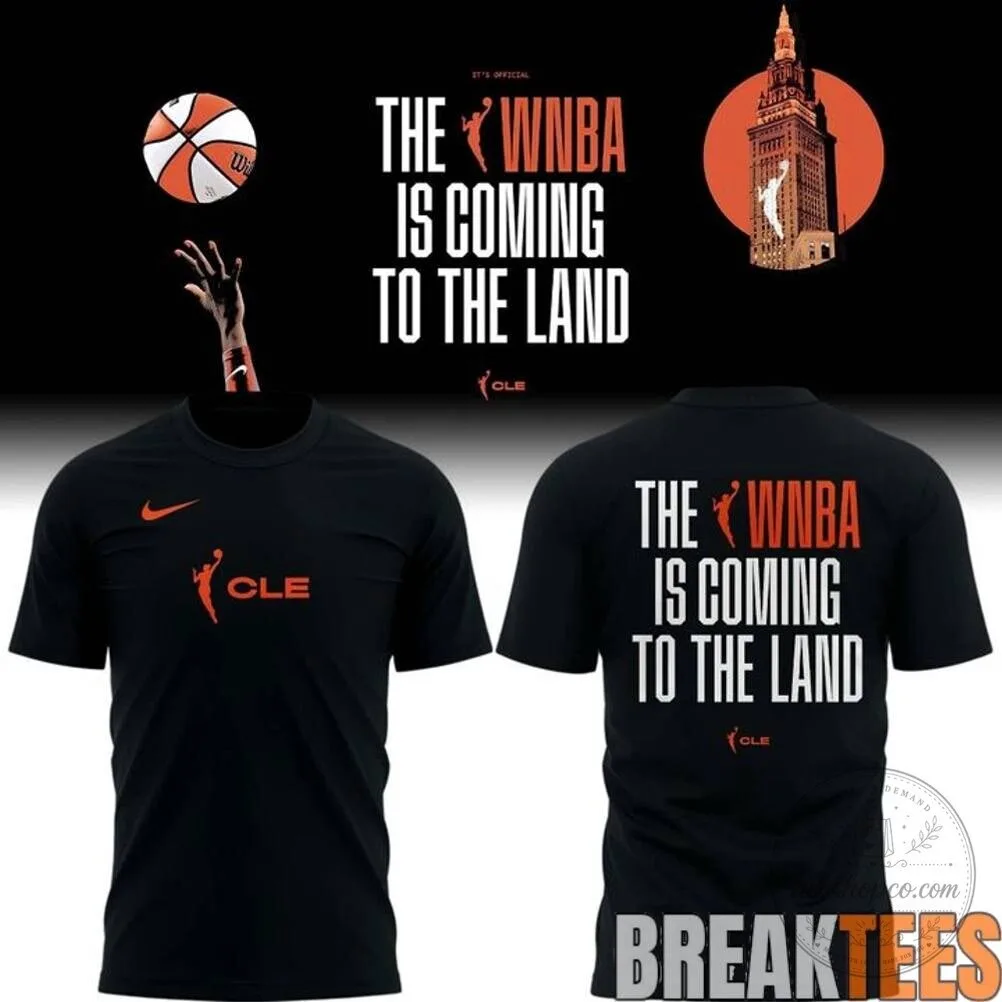 Cleveland Women's National Basketball Association Is Coming To The Land T-Shirt